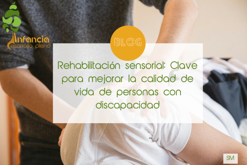 Rehabilitación sensorial: Clave para mejorar la calidad de vida de ...